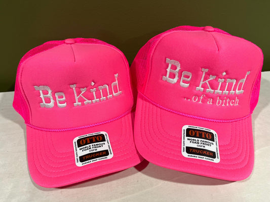 Be kind, or Be kind ..of a bitch foam trucker