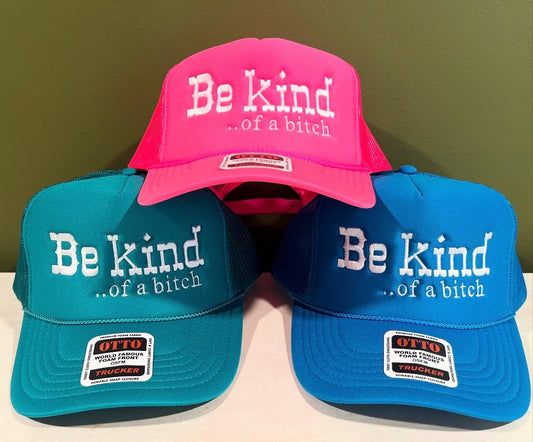 Be kind, or Be kind ..of a bitch foam trucker
