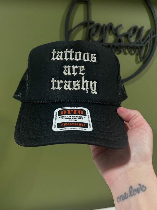 tattoos are trashy foam trucker